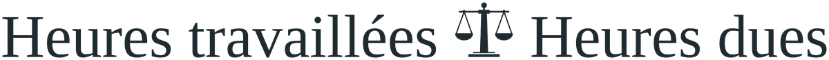 Heures travaillées, heures dues